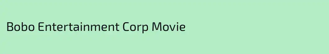 Bobo Entertainment Corp Movie